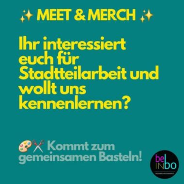 Meet & Merch - Ihr interessiert euch für Stadtteilarbeit und wollt und kennenlernen? Kommt zum gemeinsamen basteln!